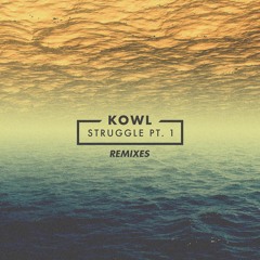 KOWL — Struggle Pt. 1 (Dr!ve Vocal Remix)