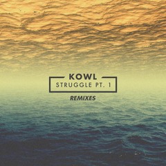 KOWL — Struggle Pt. 1 (Little Glass Men Remix)