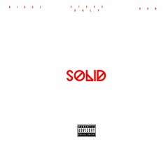 SOLID ft. AR-AB,Biggz,Steve Only prod by. Clay Dinero Beatz