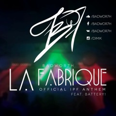 BADWOR7H feat. BATTERY! - La Fabrique (Official IPF Anthem) // FREE DL