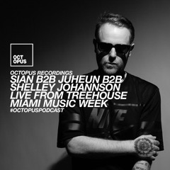 Octopus Podcast 204 - Sian B2B Juheun B2B Shelley Johannson @ Treehouse (Miami Music Week)