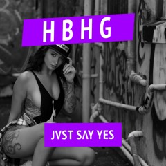JVST SAY YES - H B H G [FREE DOWNLOAD]