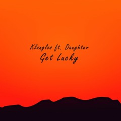 Klanglos ft. Daughter - Get Lucky
