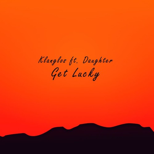 Klanglos ft. Daughter - Get Lucky
