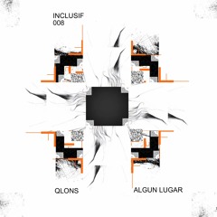 [PREMIERE] > Qlons - Algun Lugar [inclusif]