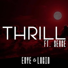 Emye & Lucid - Thrill ft. Serge