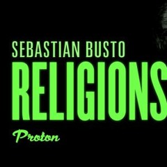 Sebastian Busto@Religions 03 - Proton Radio (21 - 03 - 2017)