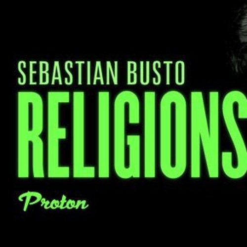 Sebastian Busto@Religions 03 - Proton Radio (21 - 03 - 2017)