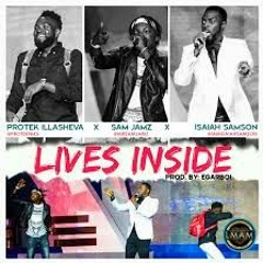 Lives Inside - Protek illasheva ft. Sam Jamz X Isaiah Samson