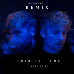 Initpatch - This Is Home (Kevin Easy Remix)