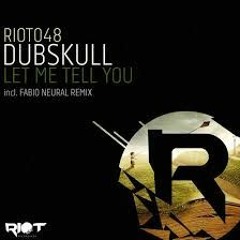 Dubskull - Let Me Tell You (Fabio Neural Remix)[RIOT]