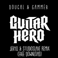 Dougal & Gammer - Guitar Hero (Jekyll X StudioSlave Remix) (FREE DOWNLOAD)