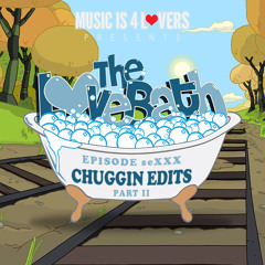 The LoveBath seXXX featuring Chuggin Edits -- Part II [Musicis4Lovers.com]