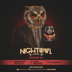 Night Owl Radio 084 ft. Taiki Nulight and Gladiator