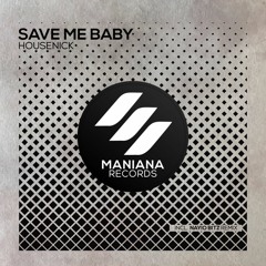 Housenick - Save Me Baby  (Original Mix)