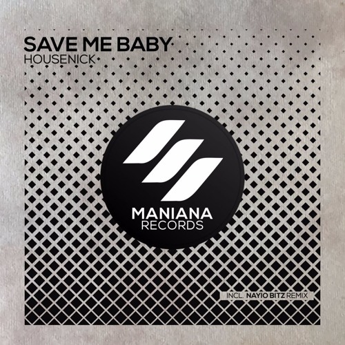Housenick - Save Me Baby  (Original Mix)