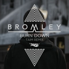Bromley - Burn Down feat. Grove & Dread Mc (Taim Remix)