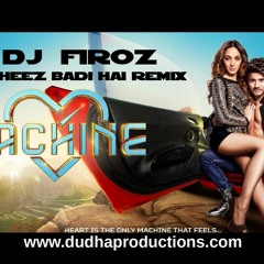Cheez Badi Hai DJ Firoz Remix 2017 Full
