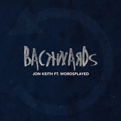 Jon Keith - Backwards ft. wordsplayed