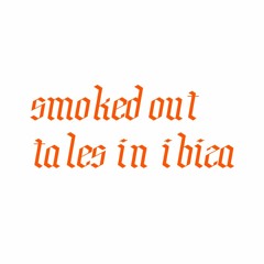 smoked out tales in ibiza w/ indra bhavalan