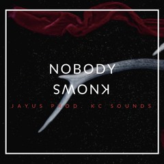 Jayus - "Nobody Knows" (Prod. By KC Sounds)