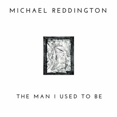 The Man I Used To Be