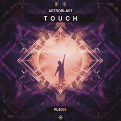 Astroblast - Touch // OUT NOW