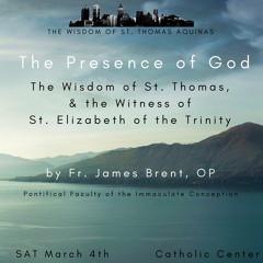 The Presence Of God: The Wisdom of St. Thomas Aquinas | Fr. James Brent, OP