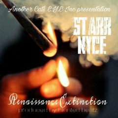 Renaissance Extinction - Starr Nyce (Prod. By Blunted Beatz)