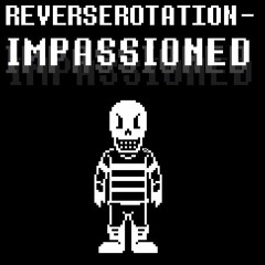 (bad)ReverseRotation-IMPASSIONED