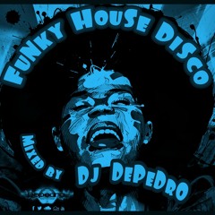 🖤Funky HouSe DiSc0🖤mixed by Dj Depedro☟free download