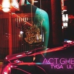 Tyga - Act Ghetto ( Without Lil Wayne Part )