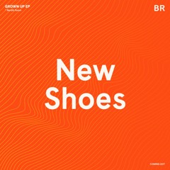 New Shoes (Original) [GROWN UP EP]