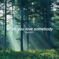 when you love somebody - mix 001