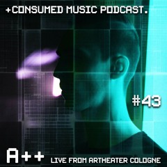 Consumed Music Podcast #66 : A++ @ Artheater [Koln, GERMANY]