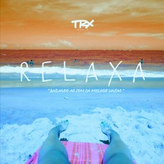 TRX Music - Relaxa (Zemi Edit)[Free Download]