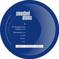 SMASHED ATOMS - The People Come Together snippet - out now on 12" vinyl