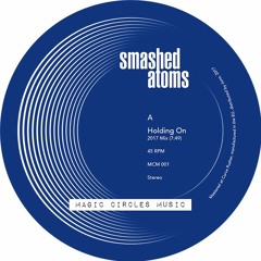 SMASHED ATOMS - Holding On (2017 Mix)
