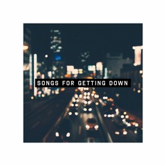 Songs For Getting Down