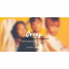 Xchange x Perez x CoryJonez - Creep