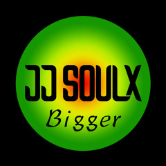 JJ Soulx - Bigger