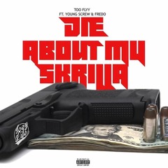 Die About My Skrilla Ft. Young Screw x Fredo (prod. By CjD)