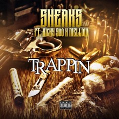 Trappin -Sneaks Of Solo Grindin ((Ft Nicky 900 X Mello 831))