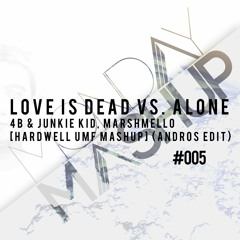Love Is Dead vs. Alone [Hardwell UMF Mashup] (Andros Edit)