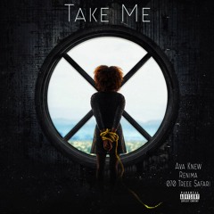 Ava Knew - Take Me ft 070 TreeeSafari & Renima