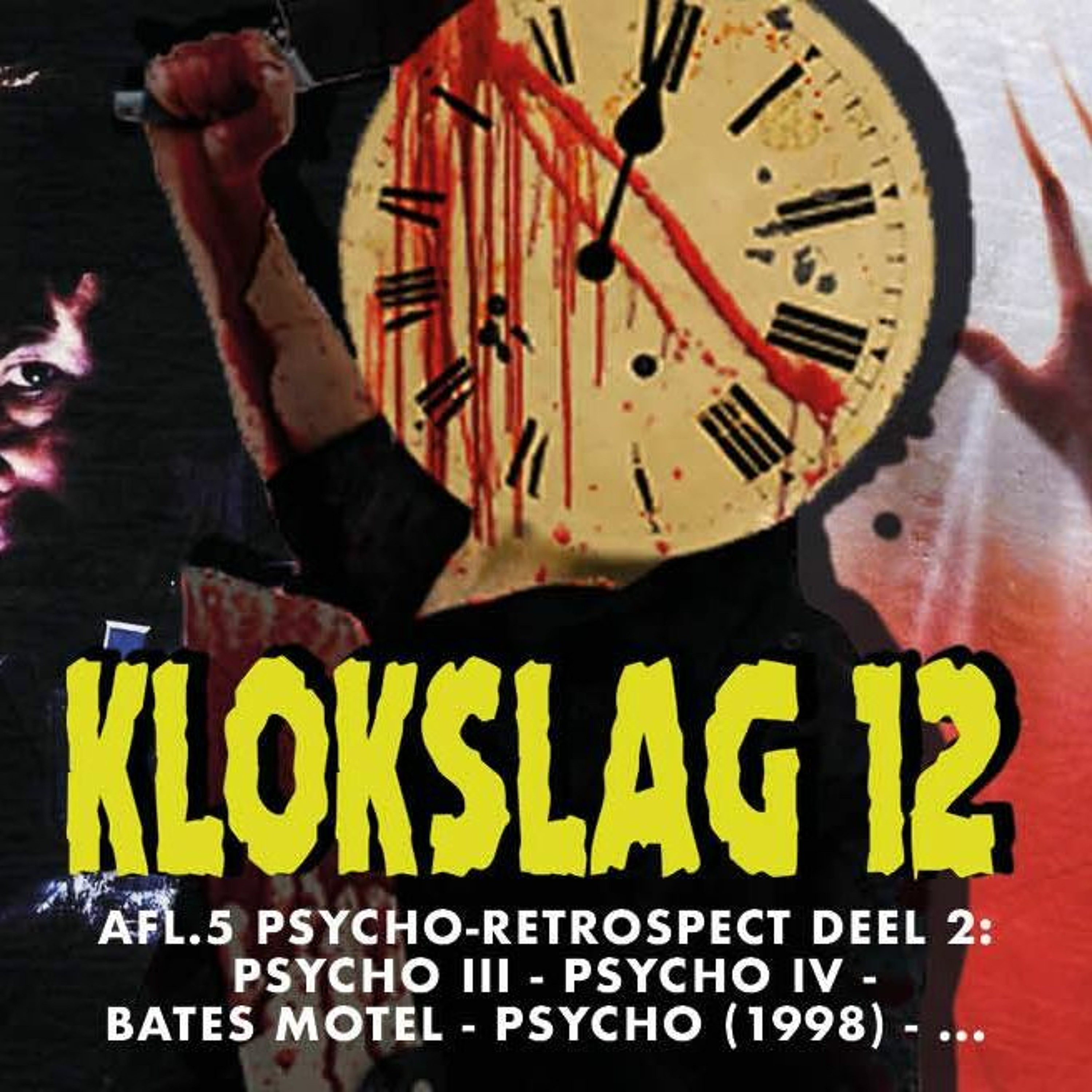 cover of episode 5. Psycho Retrospect deel II: Psycho III (1986),Psycho IV (1990),Bates Motel (1987) en Psycho (1998)