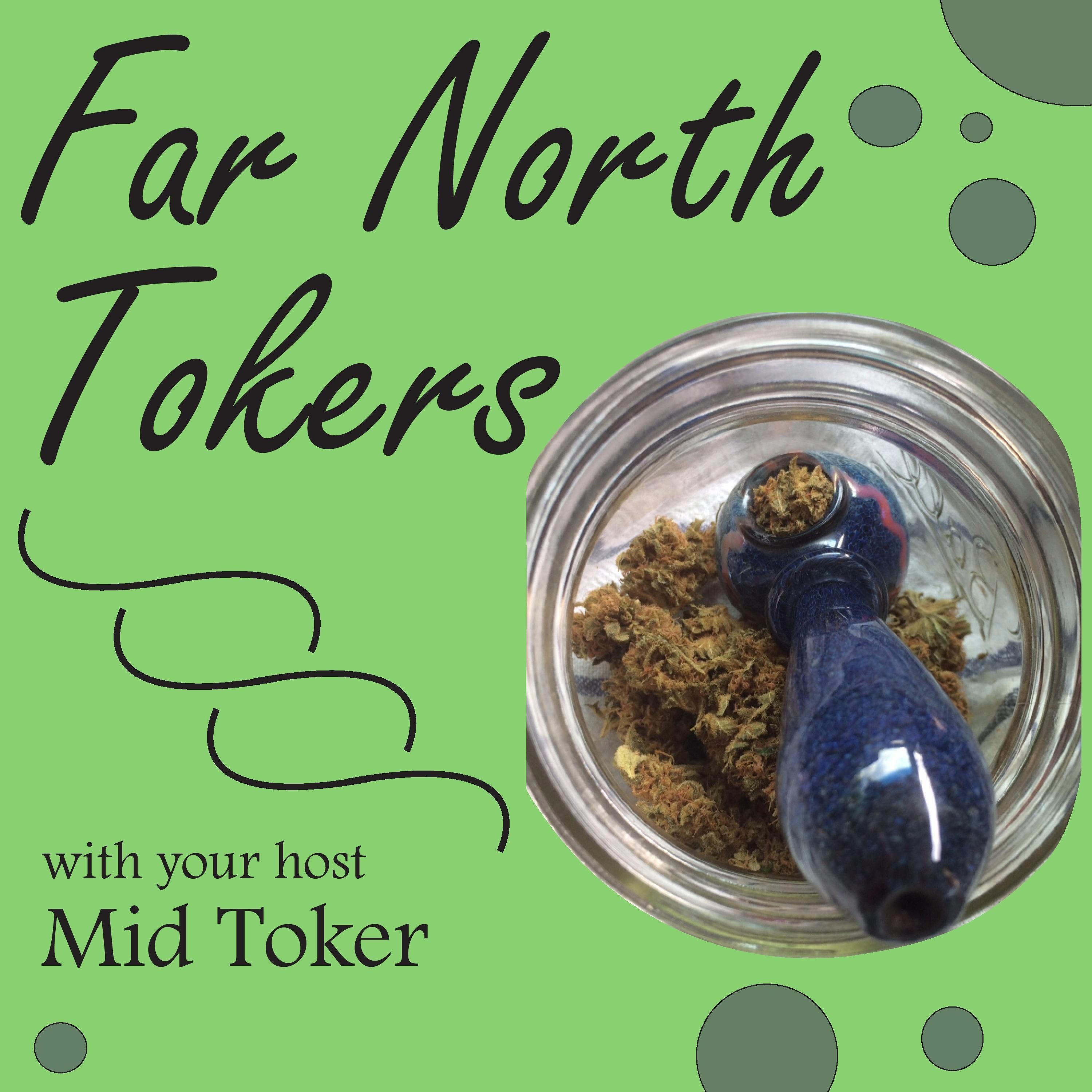 Path to Cannabis Reform Federally, Pre-CCB: Ep52 Far North Tokers