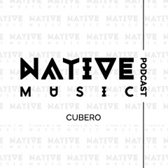Native Music Podcast #005 With CUBERO