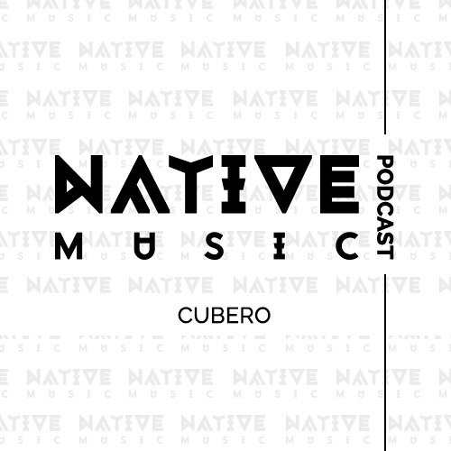 Native Music Podcast #005 With CUBERO