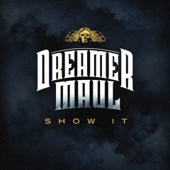 Dreamer Maul - Show It